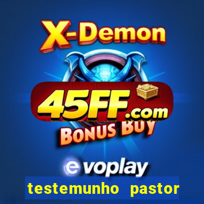testemunho pastor hernane santos